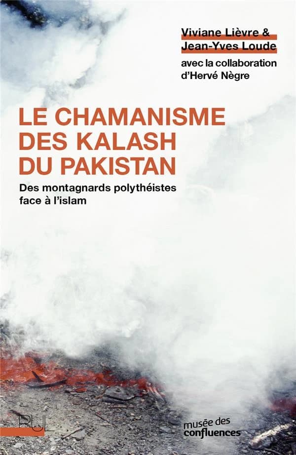 Le chamanisme des Kalash du Pakistan : des montagnards polythéistes face à l'islam (Nouvelle éd.) Viviane Lièvre & Jean-Yves Loude ; préface de Roberte N. Hamayon ; collaboration à l'iconographie, Hervé Nègre