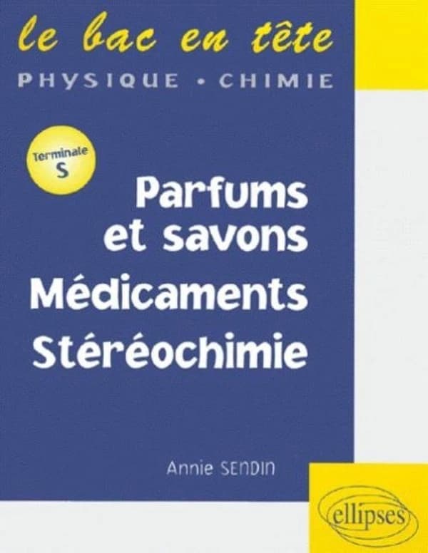 Parfums et savons, médicaments, stéréochimie : [terminale S]