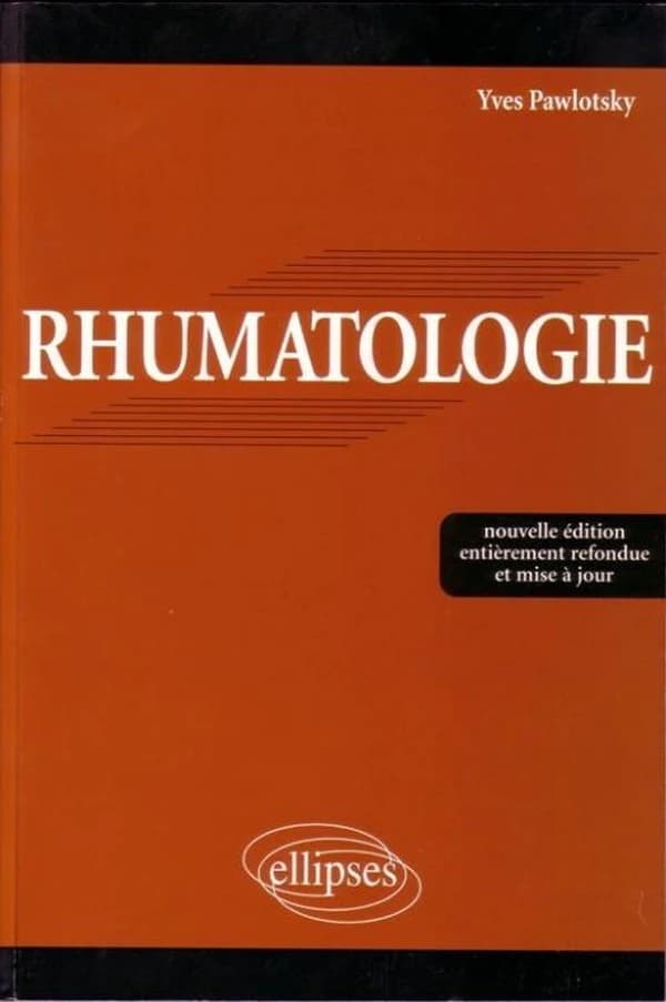 Rhumatologie (Nouv. éd. ref. et mise à jour) Yves Pawlotsky,...