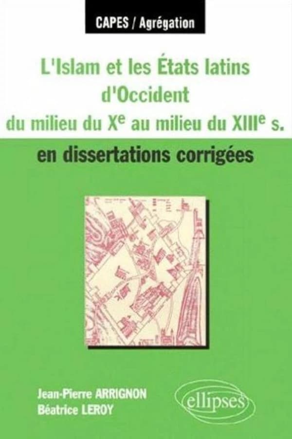 L'Islam et les États latins d'Occident du milieu du Xe au milieu du XIIIe s. en dissertations corrigées