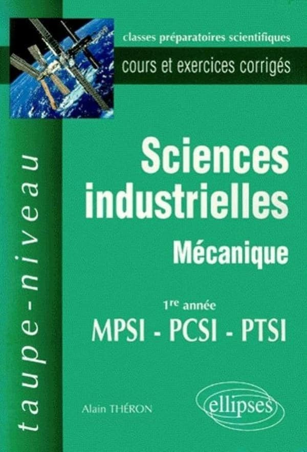 Sciences industrielles, 1re année MPSI-PCSI-PTSI. Mécanique