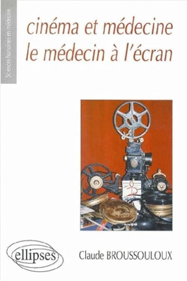 Cinéma et médecine, le médecin à l'écran : les représentations du médecin et de la médecine au travers d'un demi-siècle de cinéma français, 1945-2000