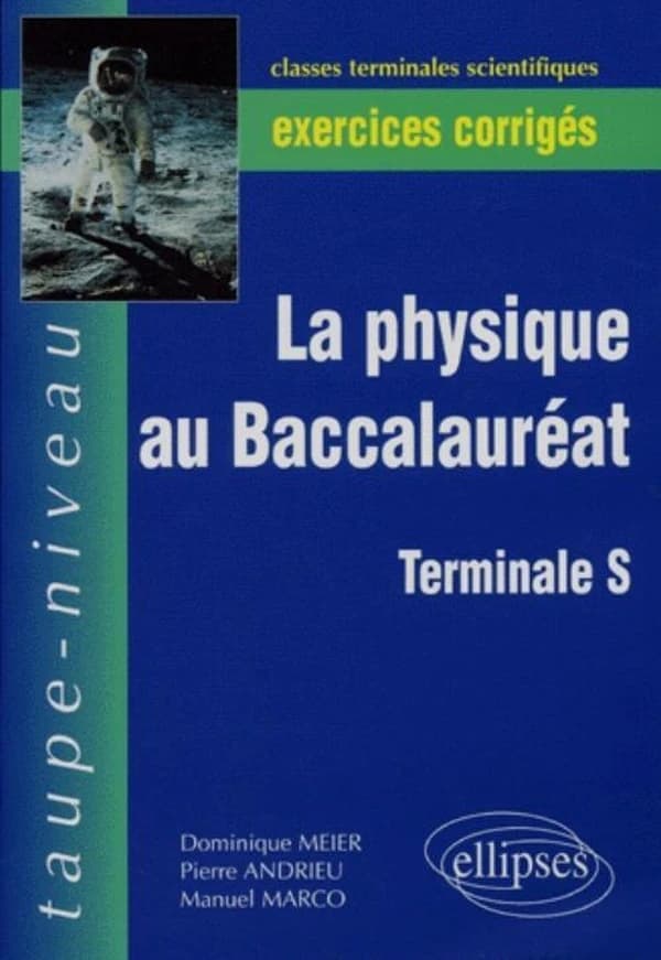 La physique au baccalauréat : terminale S : exercices corrigés