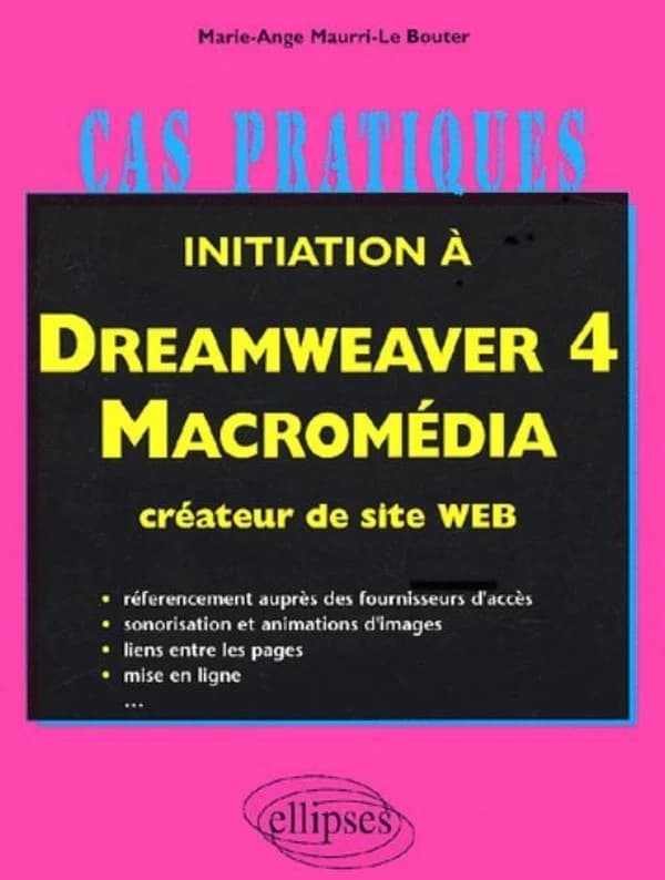 Initiation à Dreamweaver 4 Macromédia : créateur de site Web