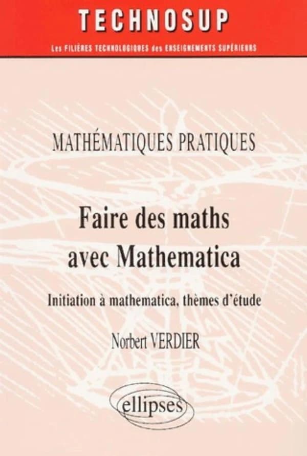 Faire des maths avec Mathematica : initiation à Mathematica, thèmes d'étude