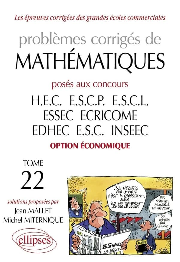 Problèmes corrigés de mathématiques Tome 22 : posés aux concours de HEC, ESCP, ESCL, ESSEC, ECRICOME, EDHEC, ESC, INSEE