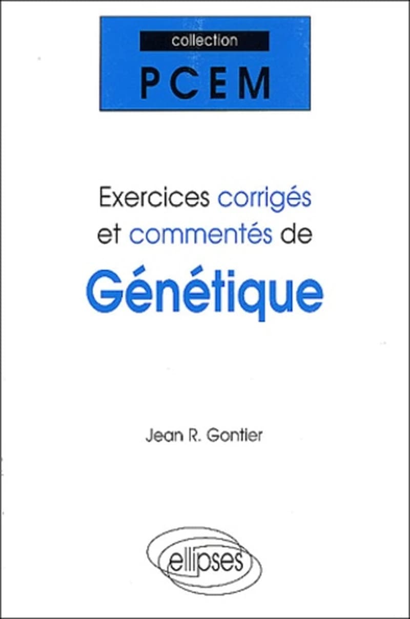 Exercices corrigés et commentés de génétique : PCEM 1, pharmacie, DEUG B, classes préparatoires