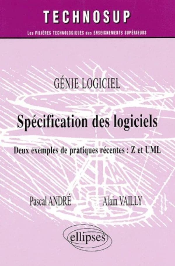 Spécification des logiciels : deux exemples de pratiques récentes Z et UML : génie logiciel