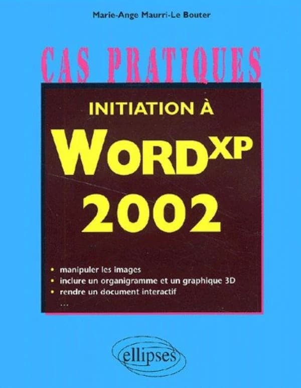 Initiation à Word XP 2002 : de l'élaboration d'une lettre à la mise en ligne d'un site Internet