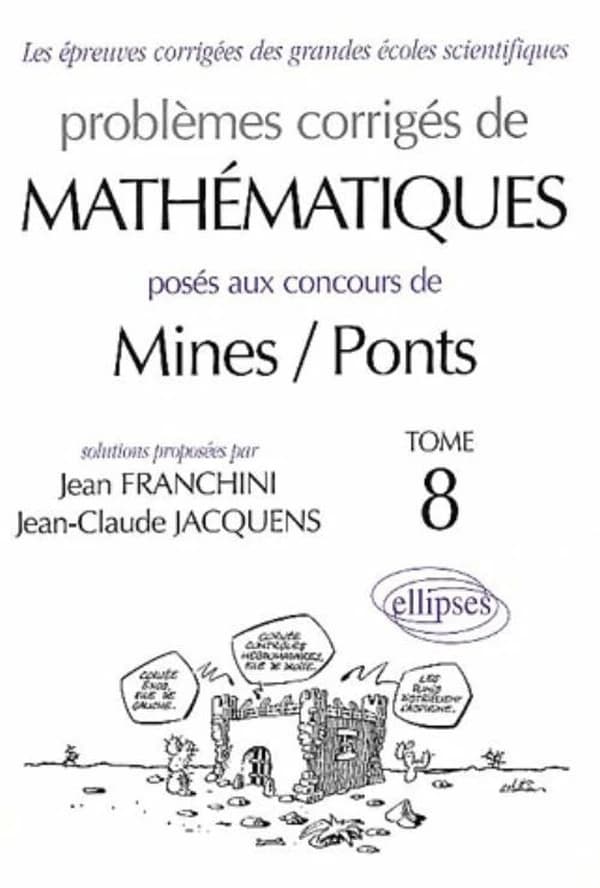 Problèmes corrigés de mathématiques posés aux concours de Mines-Ponts. Tome 8