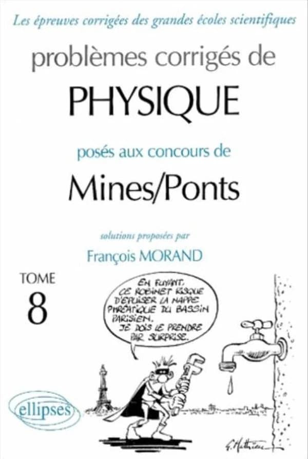 Problèmes corrigés de physique posés aux concours de Mines-Ponts. Tome 8
