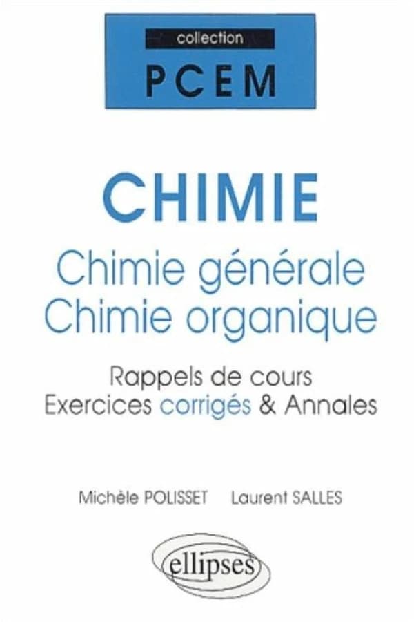 Chimie : chimie générale, chimie organique : rappels de cours, exercices corrigés & annales