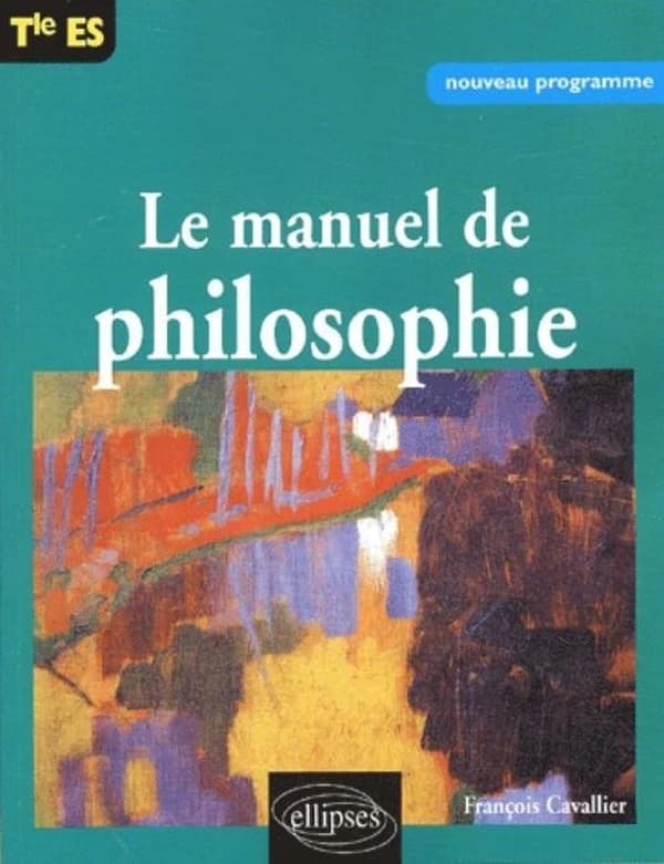 Le manuel de philosophie : terminale ES