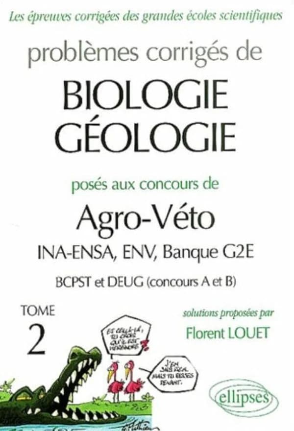 Problèmes corrigés de biologie-géologie posés aux concours de Agro-Véto : INA-ENSA, ENV...