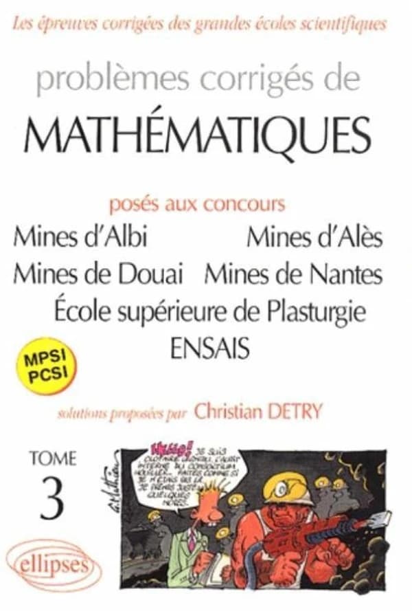 Problèmes corrigés de mathématiques posés aux concours Mines d'Albi, d'Alès, de Douai et de Nantes. Tome 3