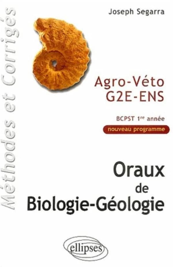 Oraux de biologie-géologie : méthodes & corrigés : programme BCPST 1re année : Agro, Véto, G2E, ENS