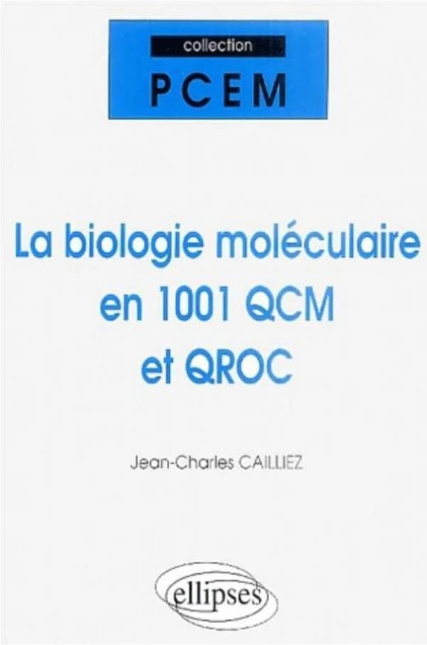 Biologie moléculaire en 1001 QCM et en QROC