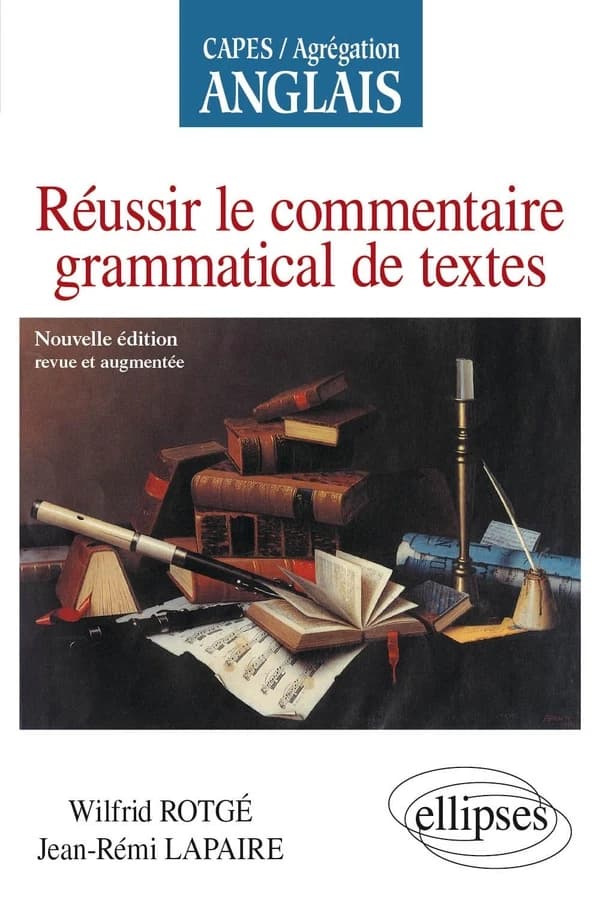 Réussir le commentaire grammatical de textes (Nouv. éd. rev. et augm.) Wilfrid Rotgé,... Jean-Rémi Lapaire,...