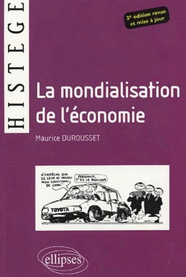 La mondialisation de l'économie (2e éd. remaniée et actualisée) Maurice Durousset