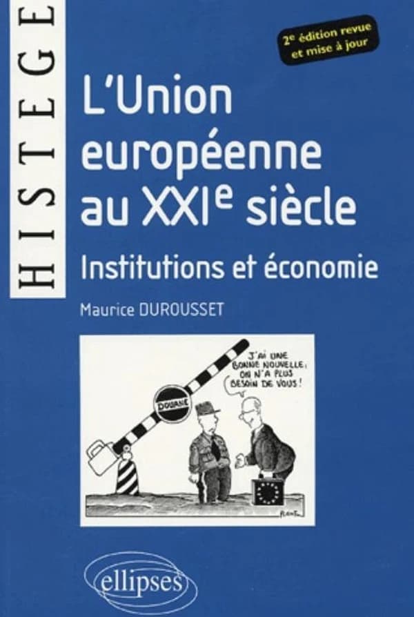 L'Union européenne au XXIe siècle : institutions et économie (2e éd. rev. et mise à jour) Maurice Durousset,...