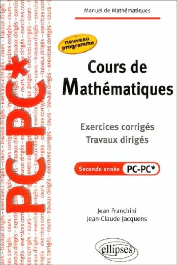 Cours de mathématiques, seconde année PC-PC* : exercices corrigés, travaux dirigés : nouveau programme