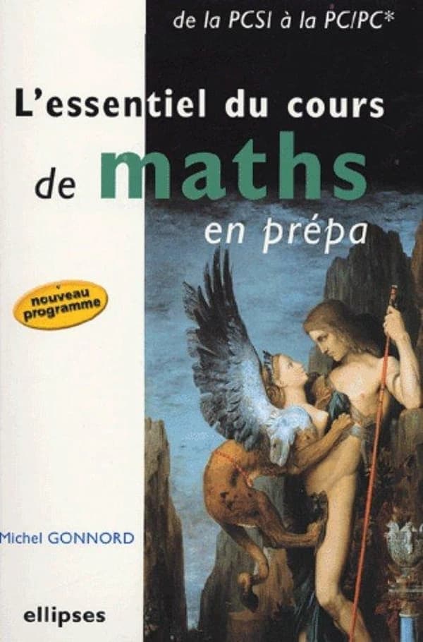L'essentiel du cours de maths en prépa : de la PCSI à la PC-PC* : nouveau programme