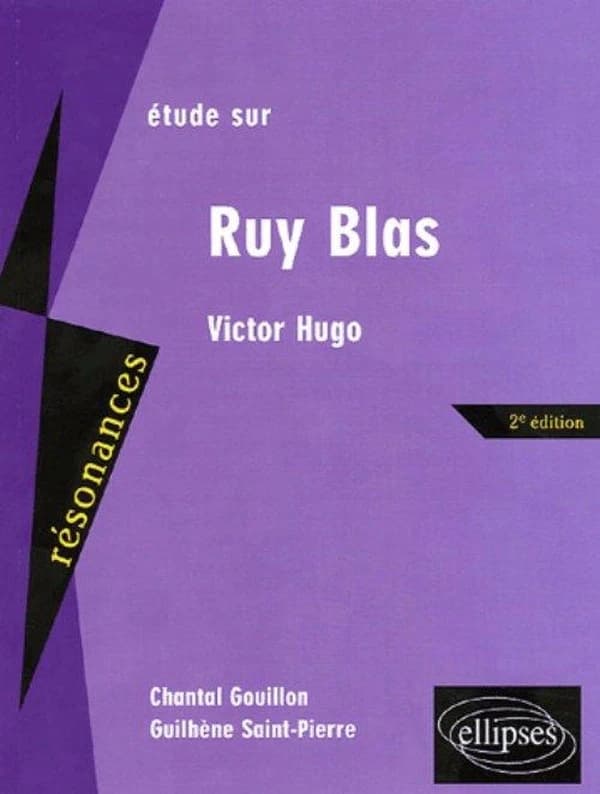 Étude sur Victor Hugo, "Ruy Blas" (2e éd.) par Chantal Gouillon,... Guilhène Saint-Pierre,...