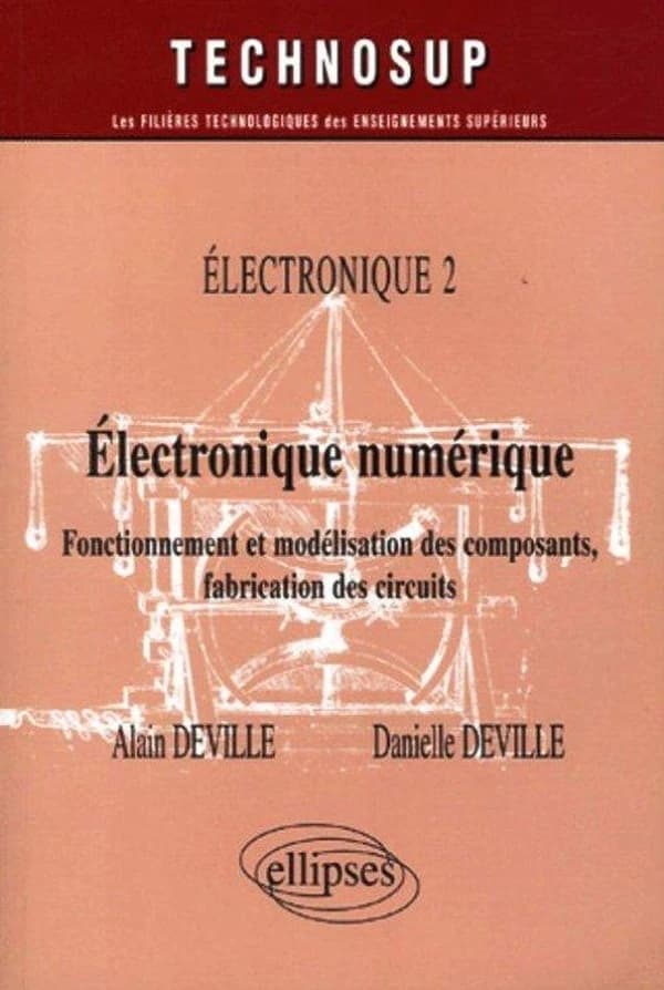 Électronique numérique : fonctionnement et modélisation des composants, fabrication des circuits