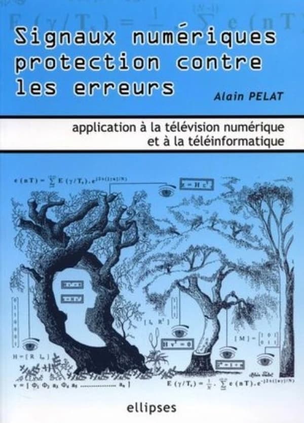 Signaux numériques, protection contre les erreurs : applications à la télévision numérique et à la téléinformatique