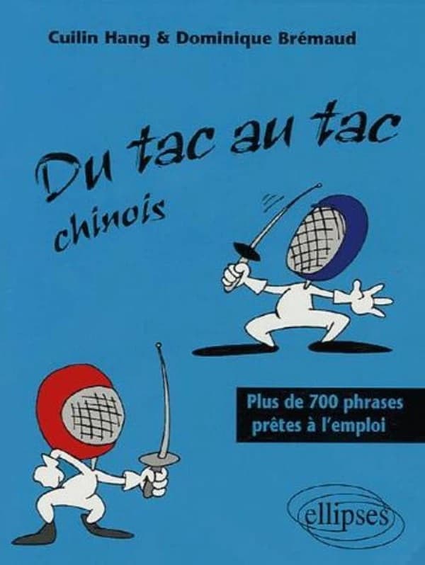 Du tac au tac chinois : plus de 700 phrases prêtes à l'emploi