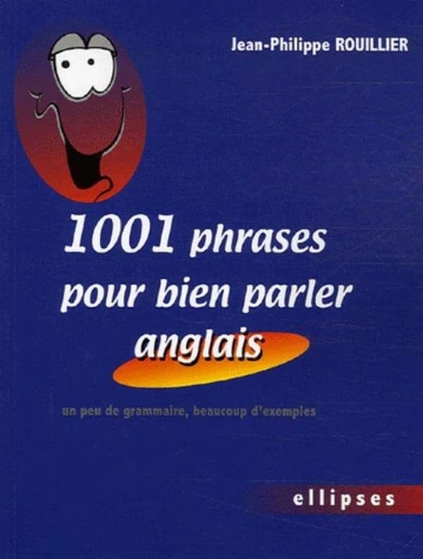 1001 phrases pour bien parler anglais : un peu de grammaire, beaucoup d'exemples