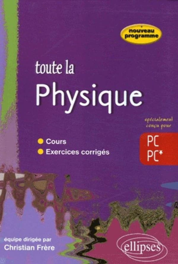 Toute la physique, PC-PC* : [nouveau programme]