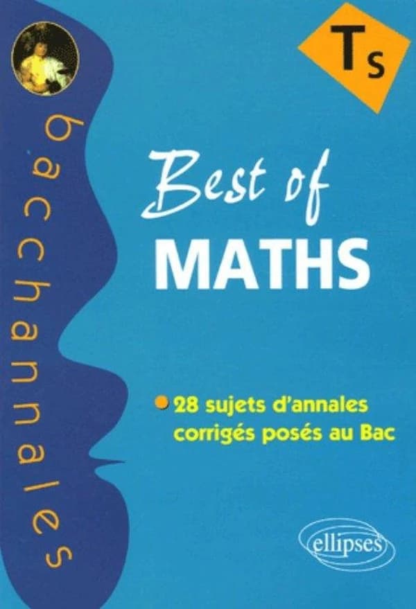 Bacchannales S : best of mathématiques ; 28 sujets d'annales corrigés posés au Bac