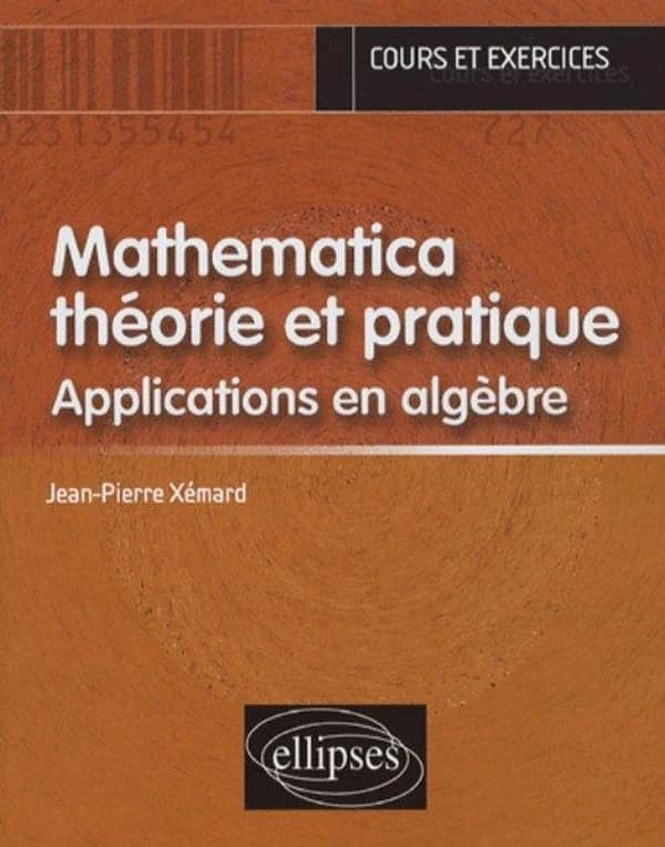 Mathematica, théorie et pratique : applications en algèbre