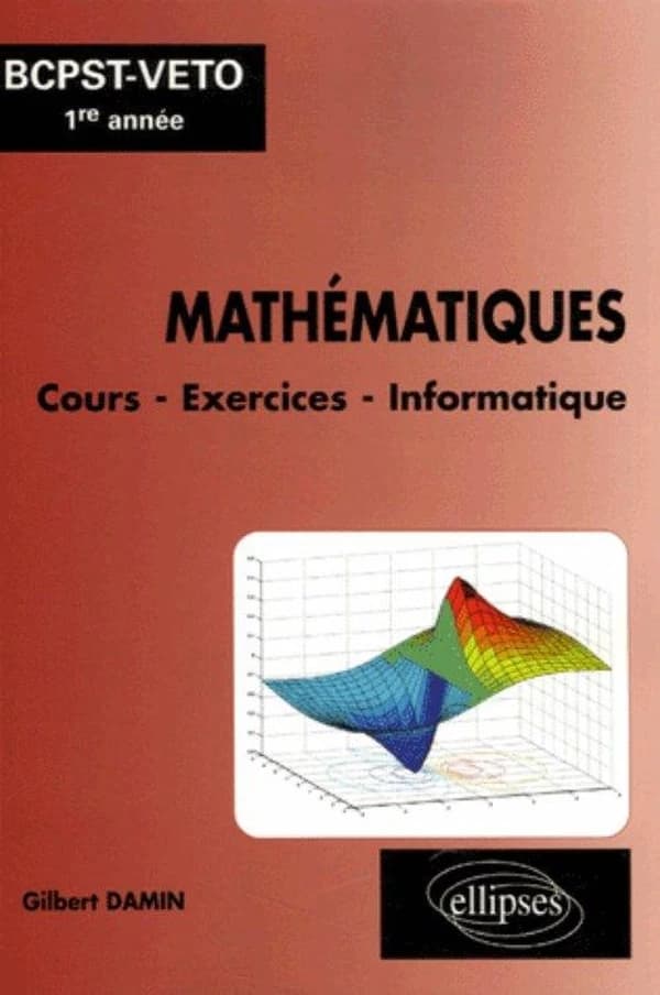 Mathématiques : BCPST-Véto : cours, exercices, informatique (MATLAB, MuPad, Maple)
