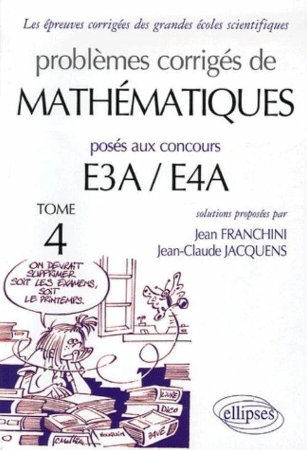 Problèmes corrigés de mathématiques posés aux concours E3A
