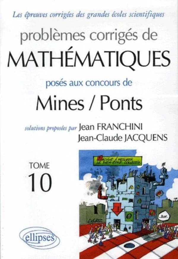 Problèmes corrigés de mathématiques posés aux concours Mines-Ponts. Tome 10