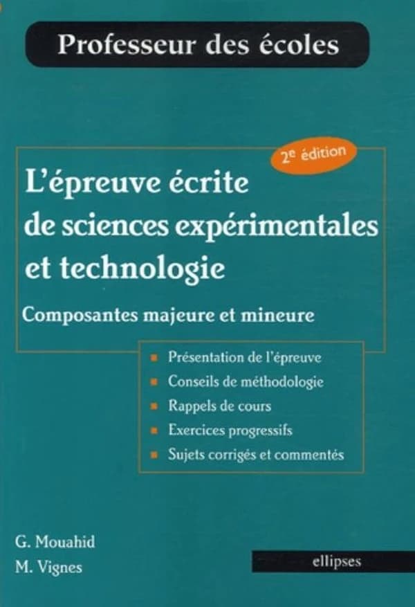L'épreuve écrite de sciences expérimentales et technologie : composantes majeure et mineure (2e éd.) Gabriel Mouahid,... Michel Vignes,....