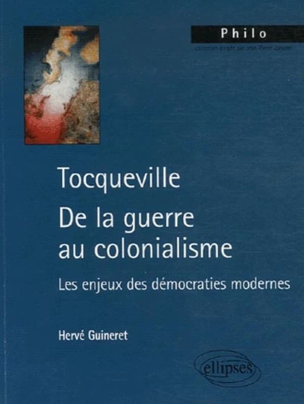 Tocqueville, de la guerre au colonialisme : les enjeux des démocraties modernes