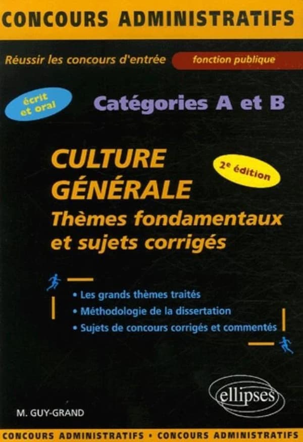 Culture générale : thèmes fondamentaux et sujets corrigés (2e éd.) Matthieu Guy-Grand,...