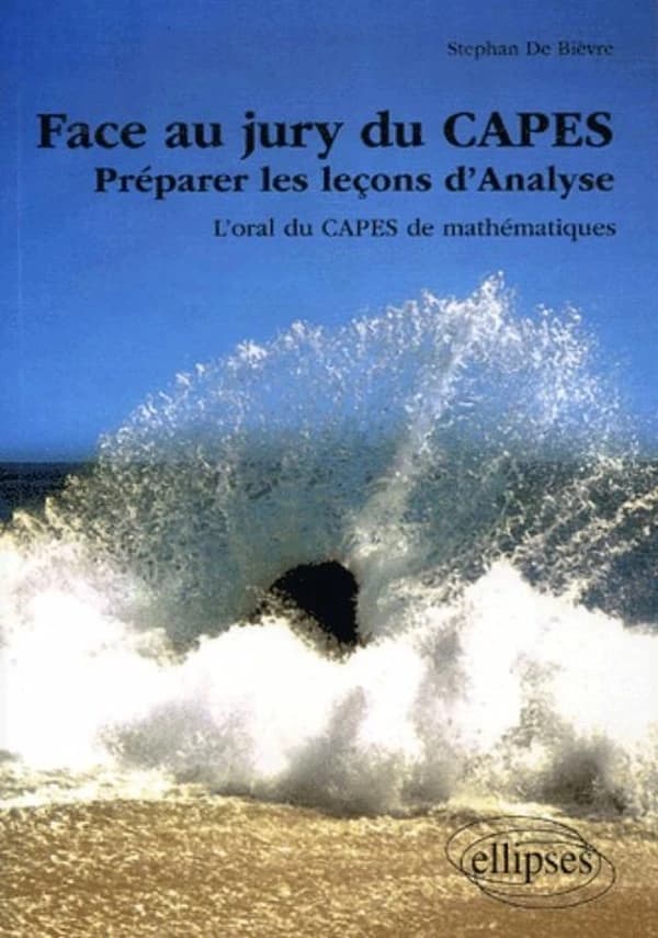 Face au jury du CAPES : préparer les leçons d'analyse : l'oral du CAPES de mathématiques