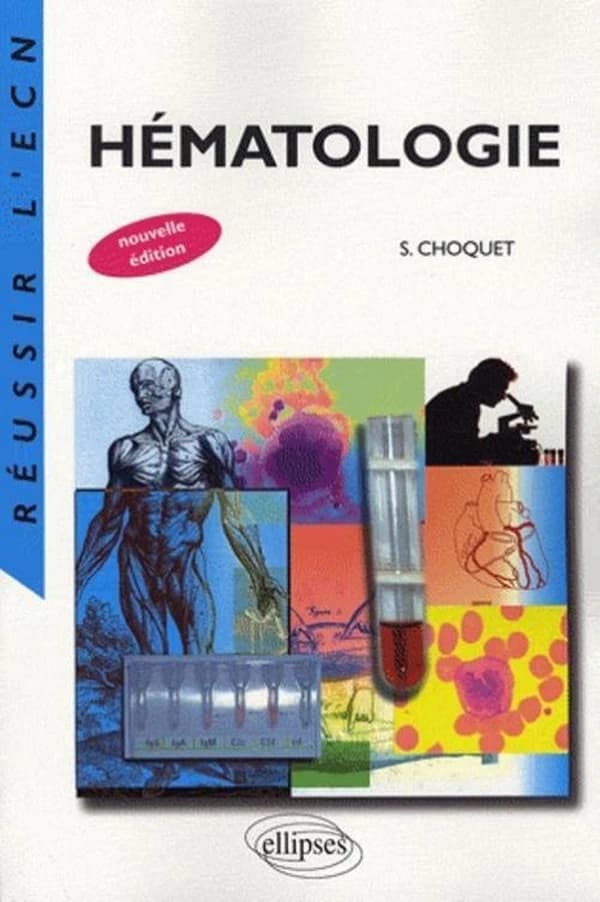 Hématologie (Nouvelle éd.) Sylvain Choquet,... ; avec la collaboration de Karim Maloum