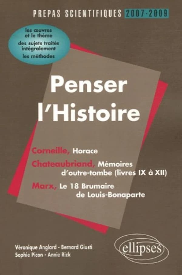 Penser l'histoire : Corneille, Chateaubriand, Marx : l'épreuve de français, conseils pratiques-corrigés