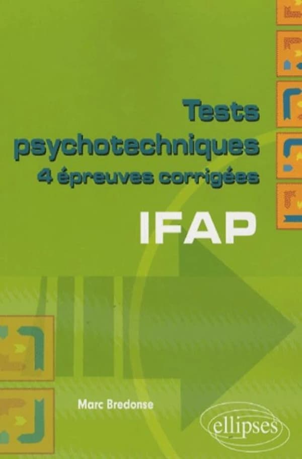 Tests psychotechniques : 4 épreuves corrigées IFAP