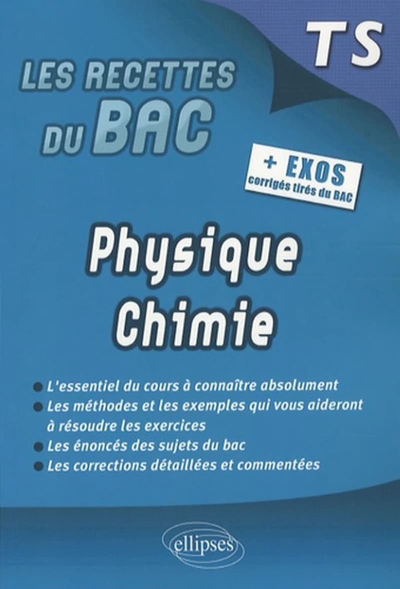 PHYSIQUE CHIMIE TERMINALE S + EXOS CORRIGES TIRES DU BAC