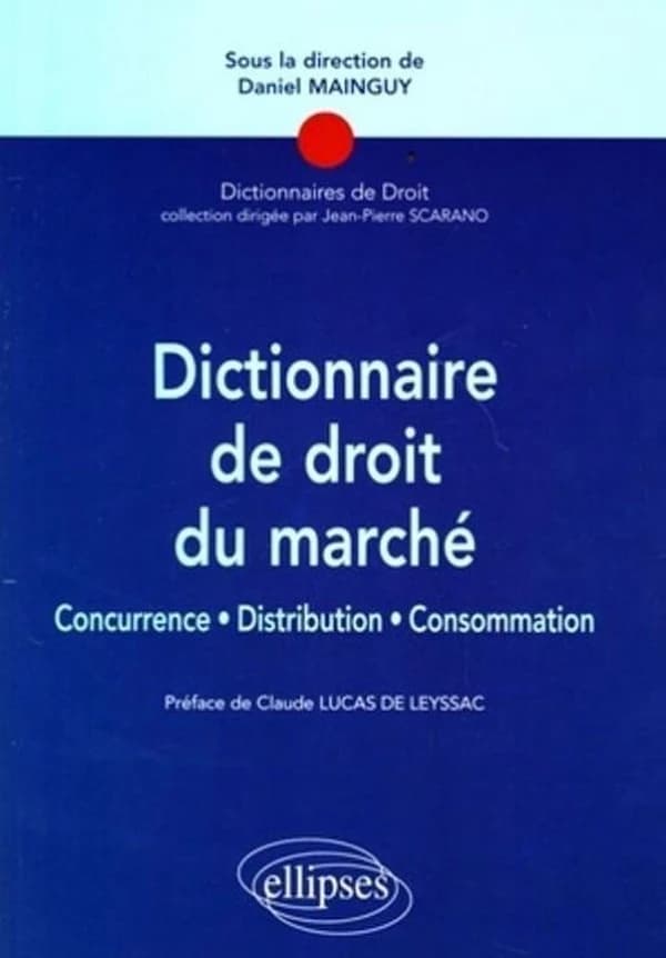 Dictionnaire de droit du marché : concurrence, distribution, consommation