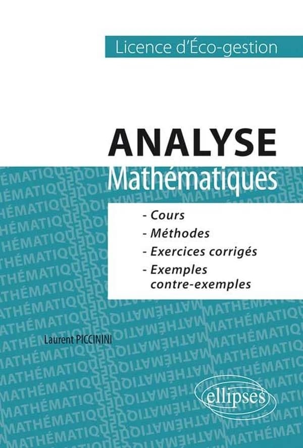 Analyse : mathématiques : licence d'éco-gestion : cours, méthodes, exercices corrigés...