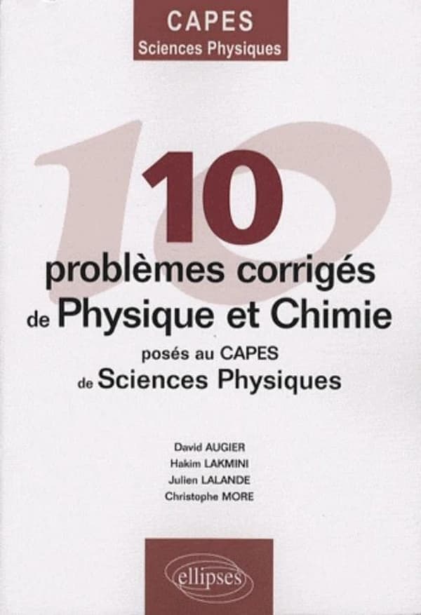 10 problèmes corrigés de physique-chimie posés au CAPES de sciences physiques