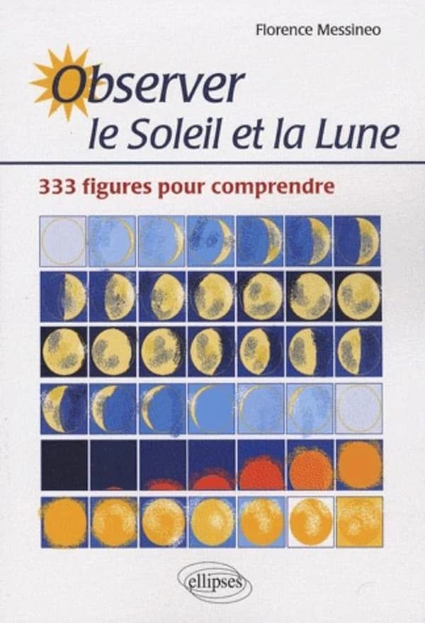 Observer le soleil et la lune : 333 figures pour comprendre