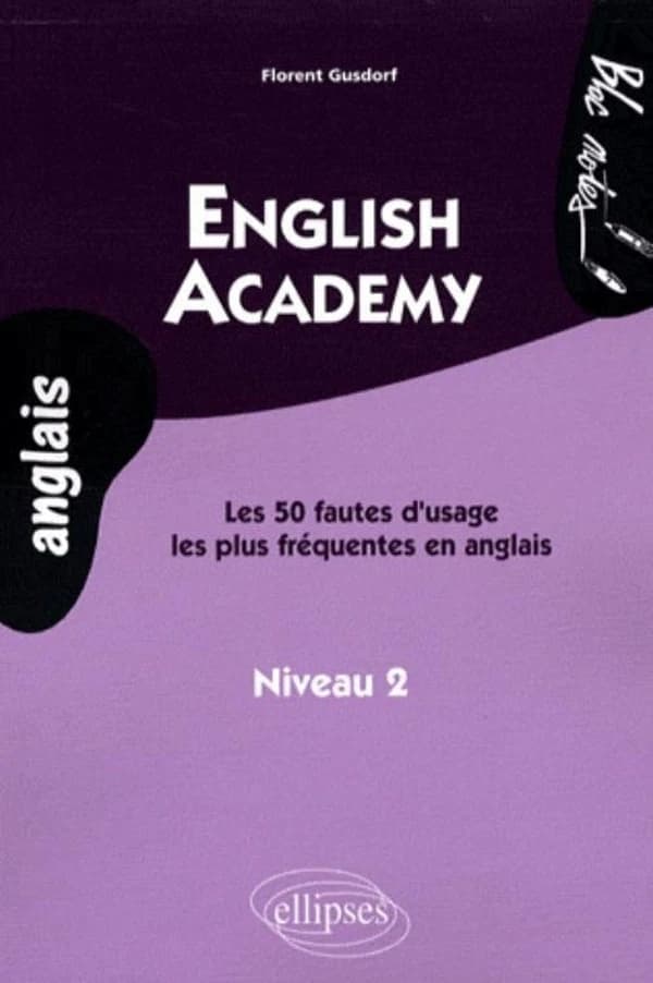 English academy : les 50 fautes d'usage les plus fréquentes en anglais : niveau II